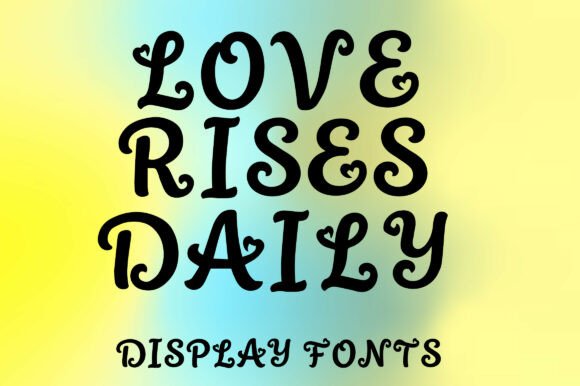 Love Rises Daily Font for Business Branding